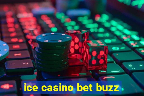 ice casino bet buzz